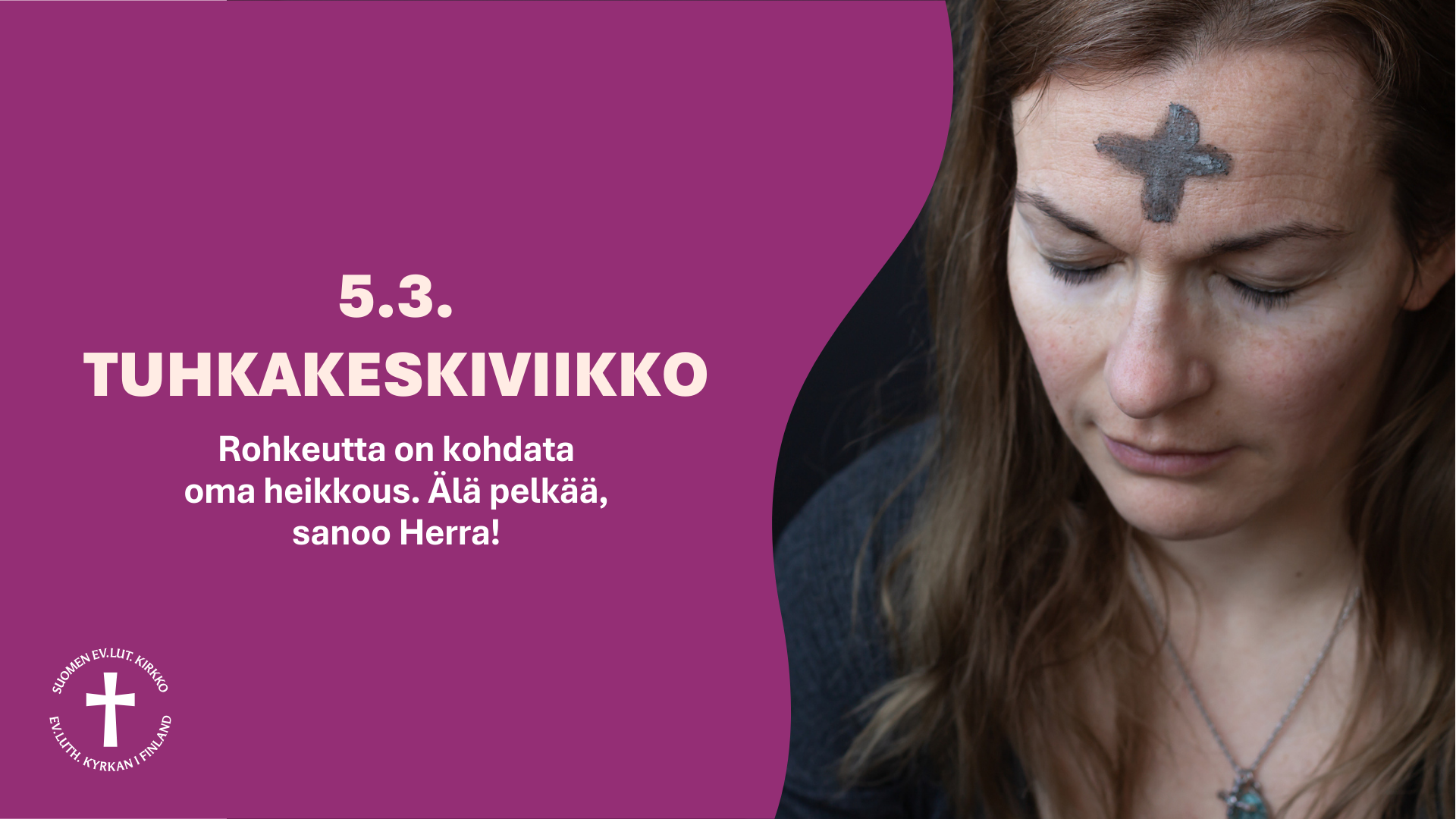 Kirkon mainoskuva tuhkakeskiviikon messusta, jossa naisella on piirrettynä tuhkaristi otsaansa.